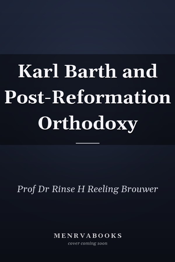 Karl Barth and Post-Reformation Orthodoxy