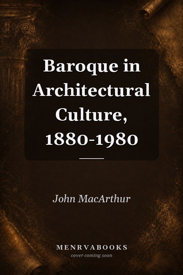 Baroque in Architectural Culture, 1880-1980