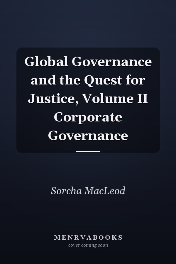 Global Governance and the Quest for Justice, Volume II Corporate Governance
