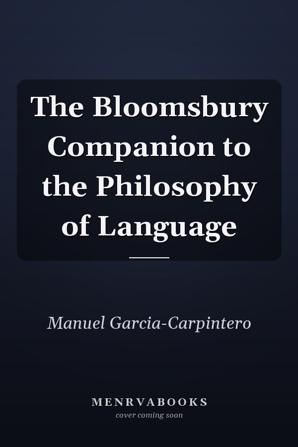 The Bloomsbury Companion to the Philosophy of Language