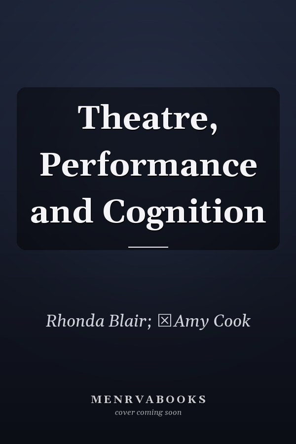 Theatre, Performance and Cognition