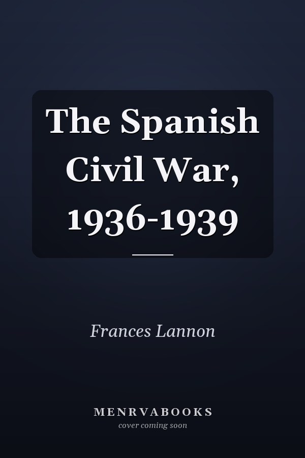 The Spanish Civil War, 1936-1939