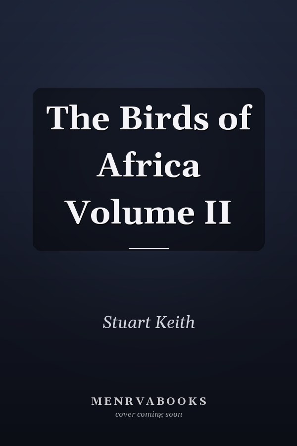 The Birds of Africa Volume II