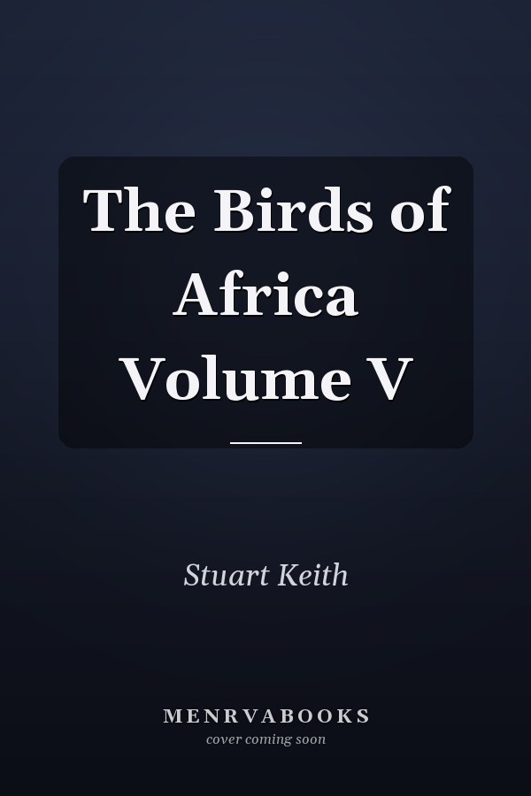 The Birds of Africa Volume V
