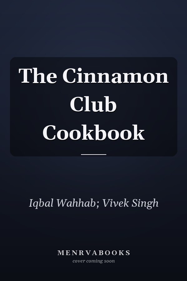 The Cinnamon Club Cookbook