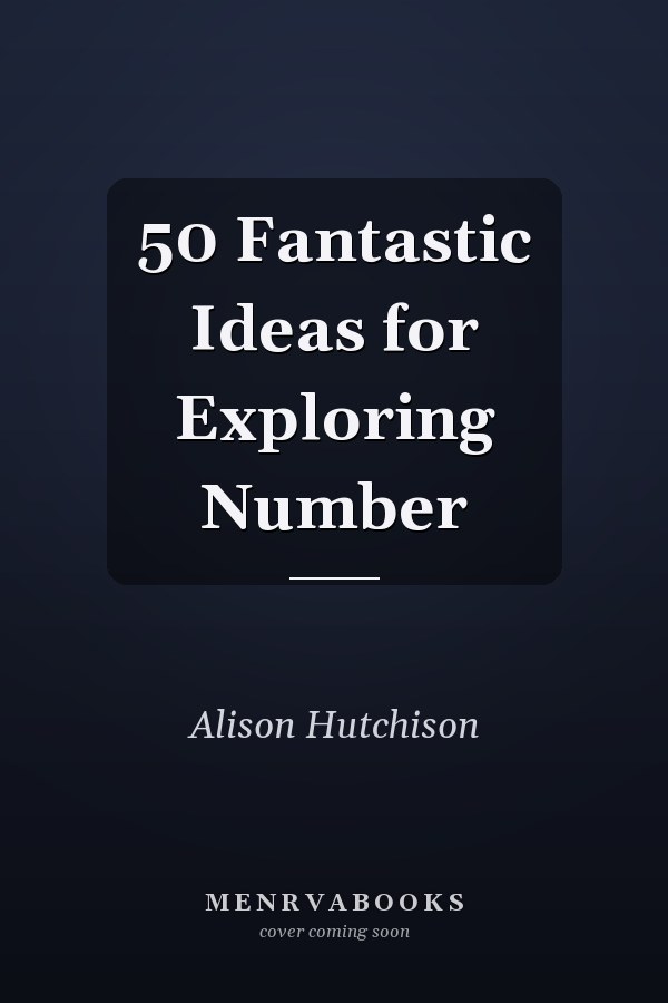 50 Fantastic Ideas for Exploring Number