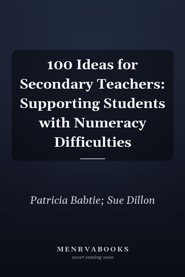 100 Ideas for Secondary Teachers: Supporting Students with Numeracy Difficulties