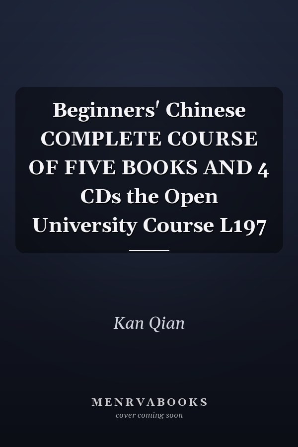 Beginners' Chinese COMPLETE COURSE OF FIVE BOOKS AND 4 CDs the Open University Course L197