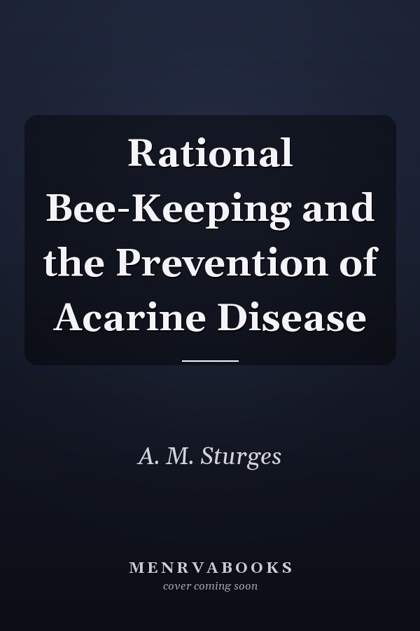Rational Bee-Keeping and the Prevention of Acarine Disease