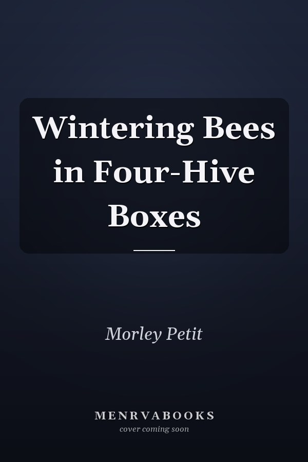 Wintering Bees in Four-Hive Boxes