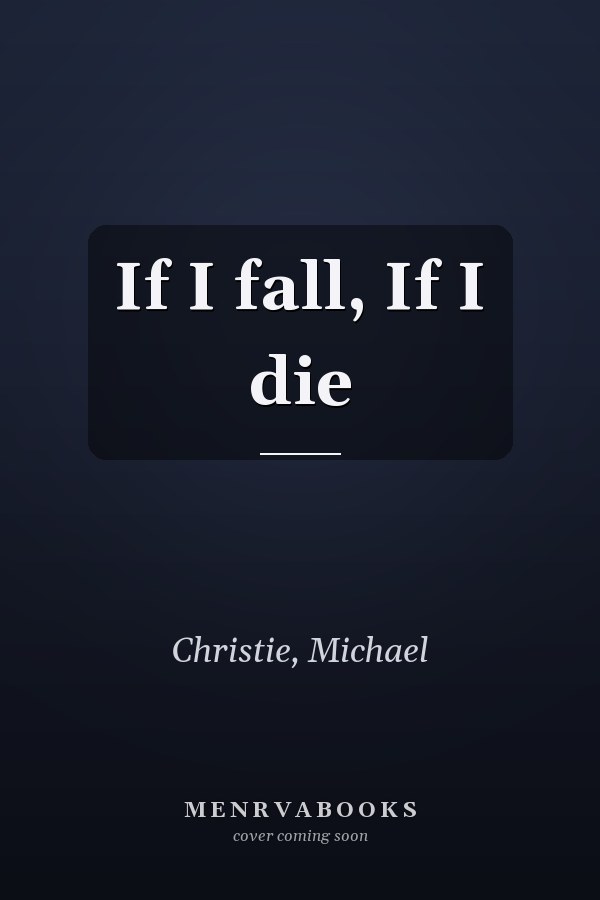 If I fall, If I die