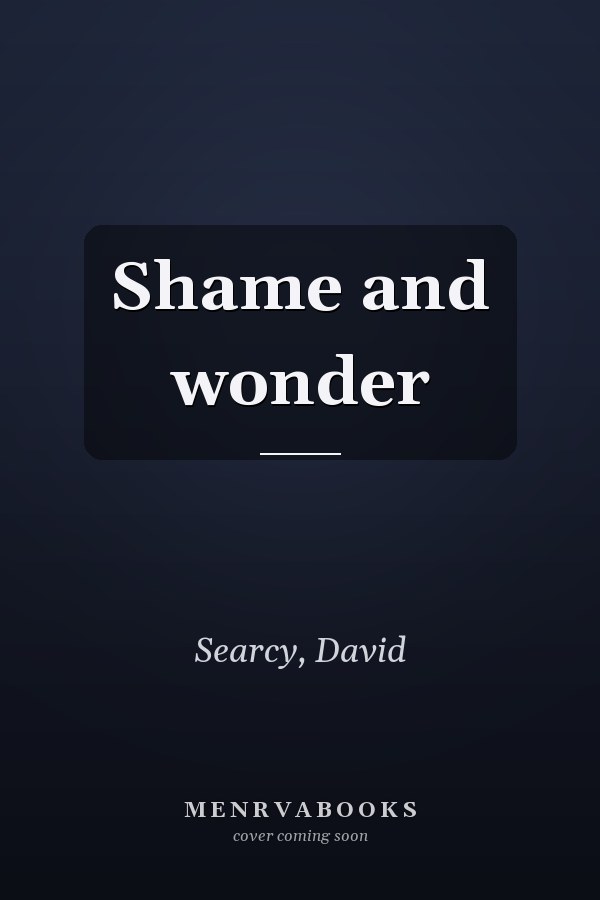 Shame and wonder