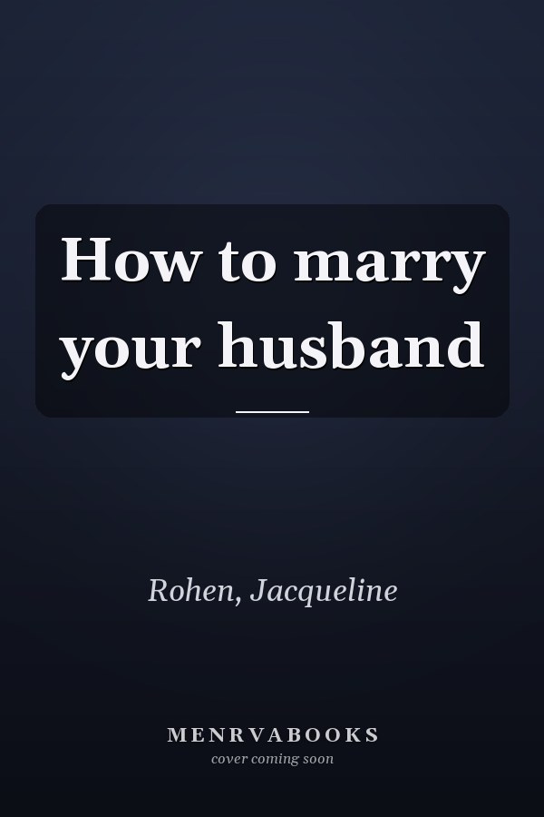 How to marry your husband