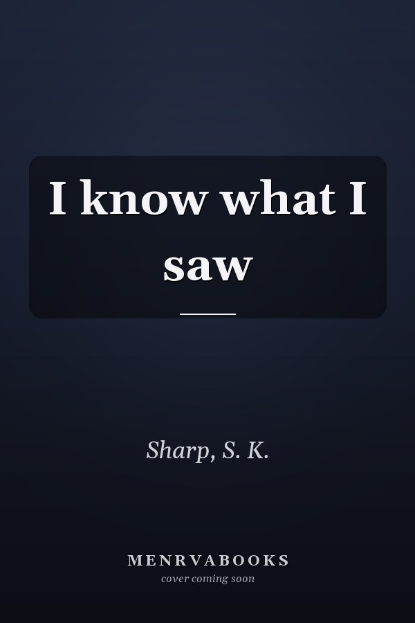 I know what I saw