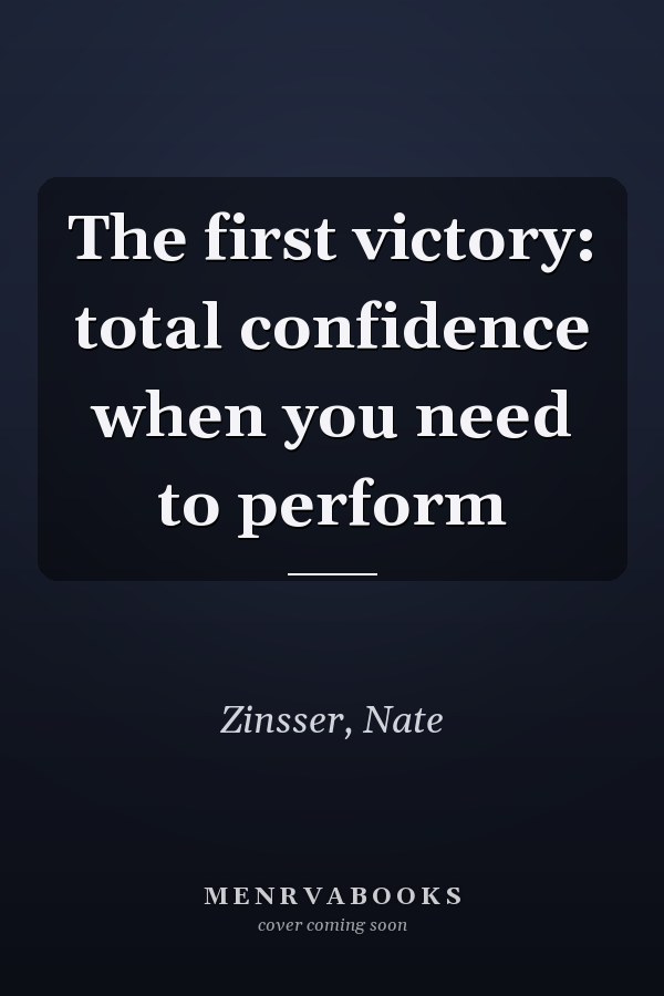 The first victory: total confidence when you need to perform