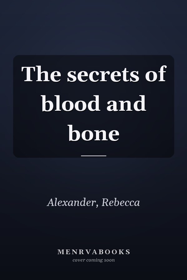 The secrets of blood and bone