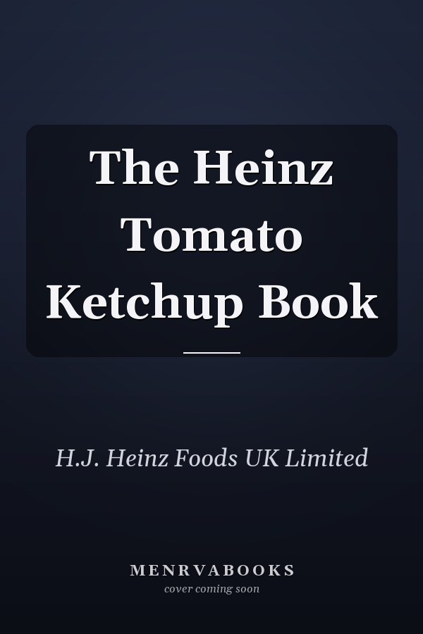 The Heinz Tomato Ketchup Book