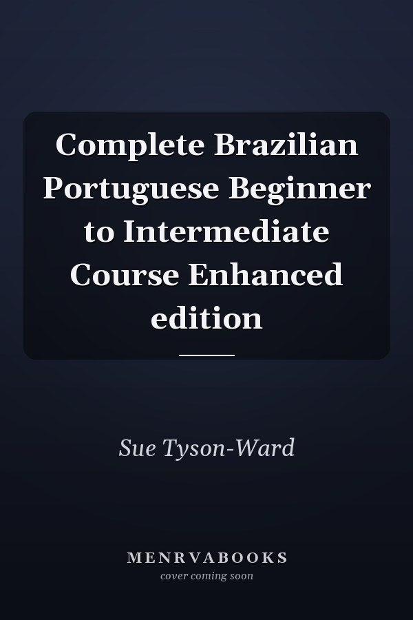 Complete Brazilian Portuguese Beginner to Intermediate Course Enhanced edition