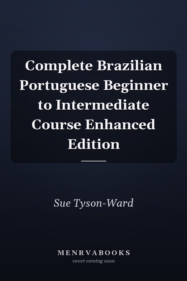 Complete Brazilian Portuguese Beginner to Intermediate Course Enhanced Edition