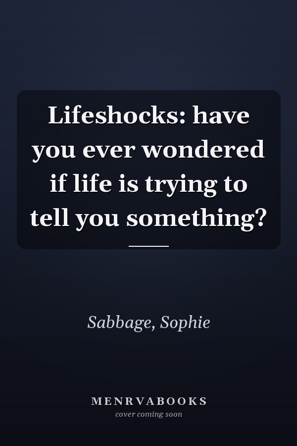 Lifeshocks: have you ever wondered if life is trying to tell you something?