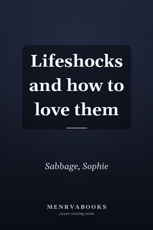 Lifeshocks and how to love them