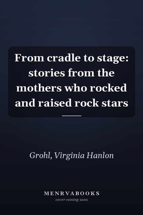 From cradle to stage: stories from the mothers who rocked and raised rock stars