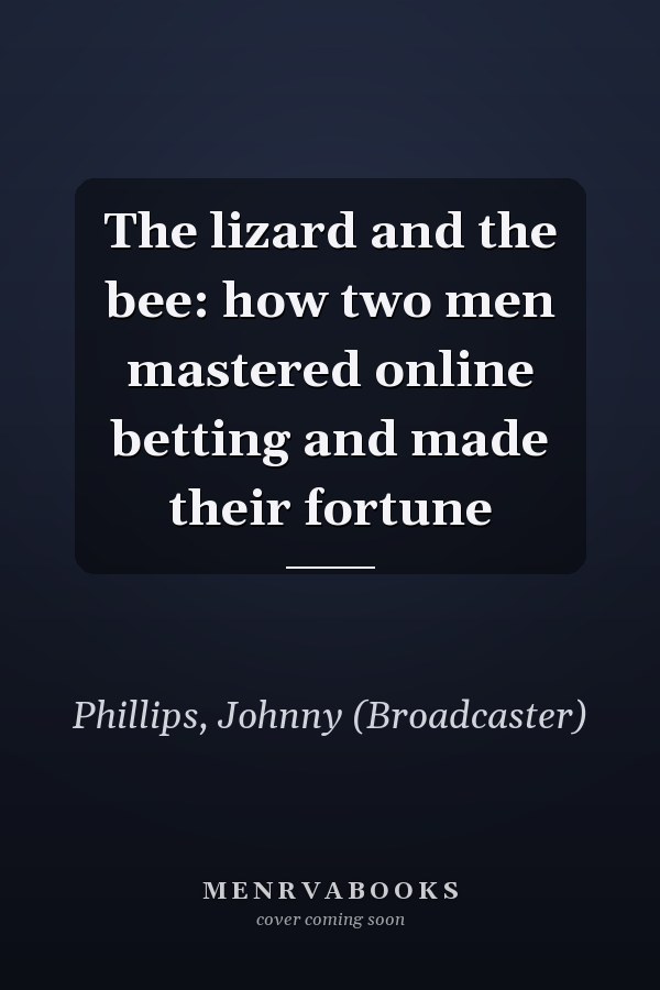 The lizard and the bee: how two men mastered online betting and made their fortune