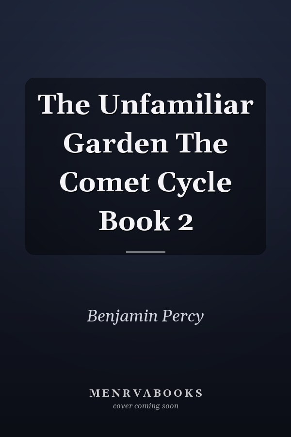The Unfamiliar Garden The Comet Cycle Book 2