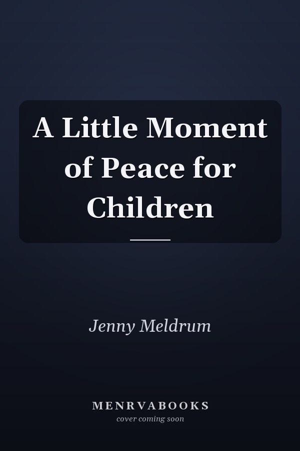 A Little Moment of Peace for Children