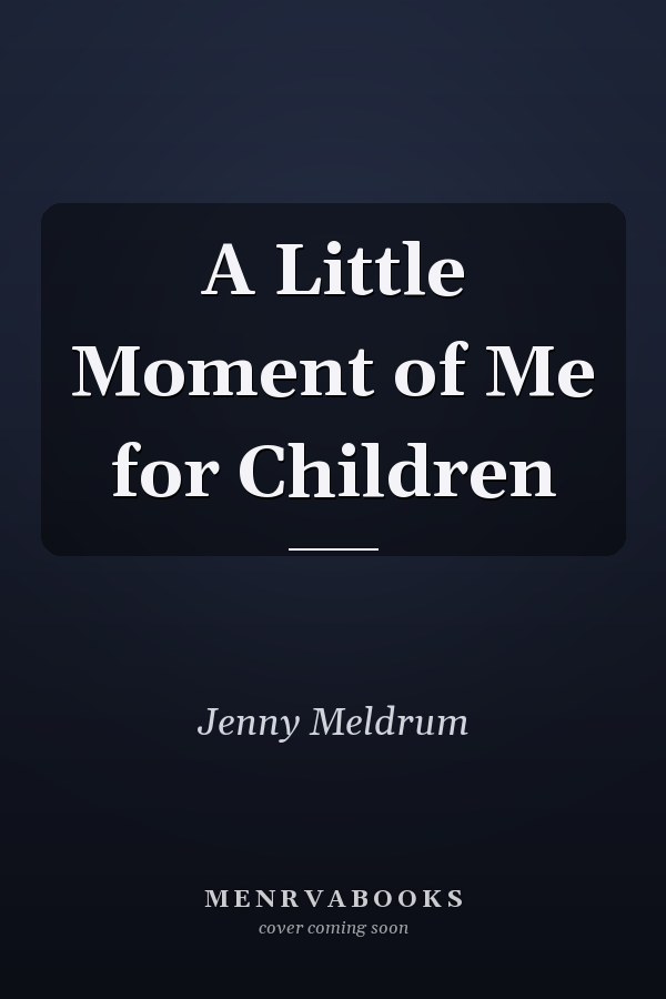A Little Moment of Me for Children
