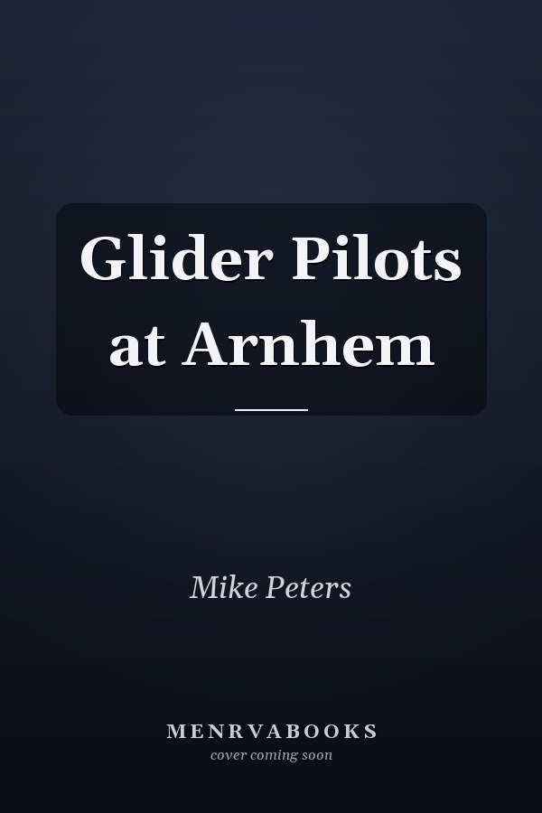 Glider Pilots at Arnhem