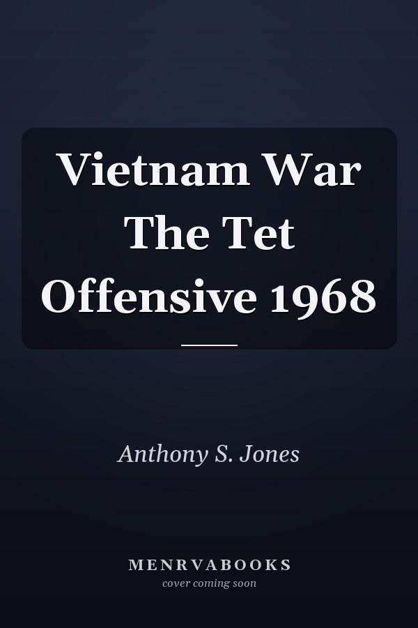 Vietnam War The Tet Offensive 1968