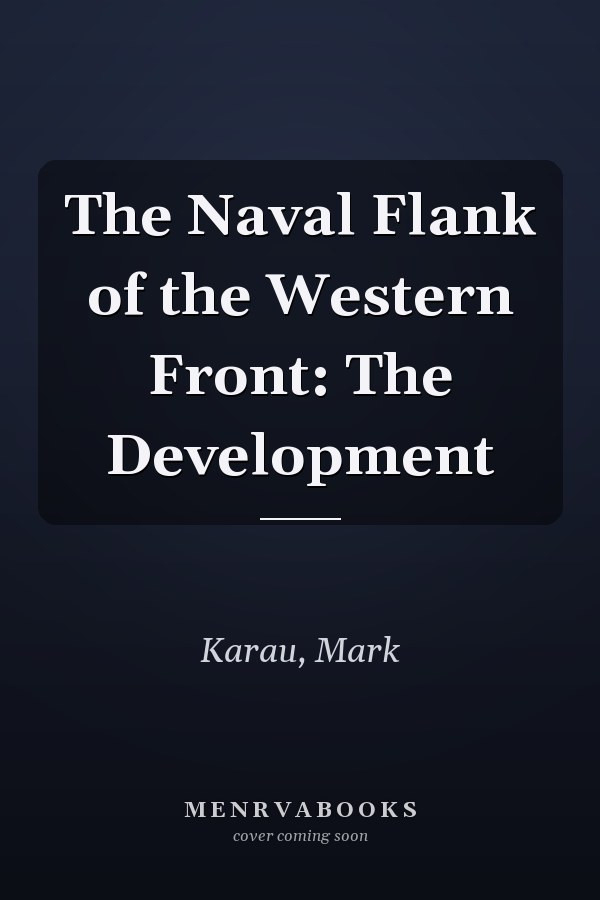 The Naval Flank of the Western Front: The Development