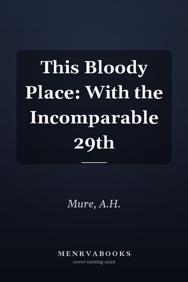 This Bloody Place: With the Incomparable 29th
