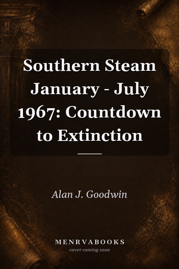 Southern Steam January - July 1967: Countdown to Extinction