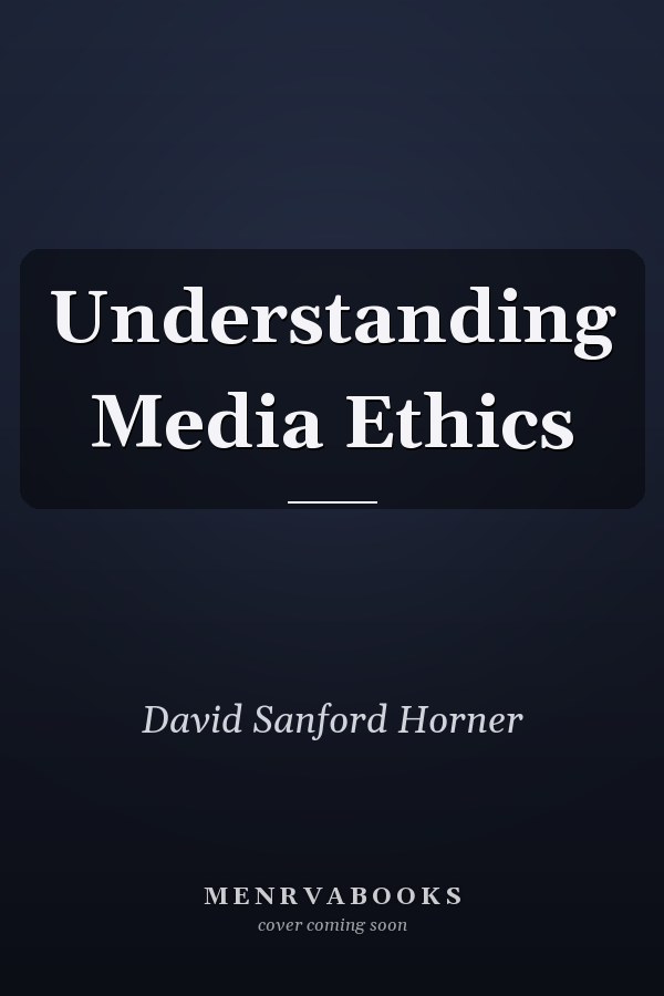 Understanding Media Ethics