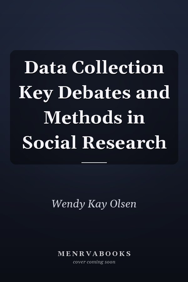 Data Collection Key Debates and Methods in Social Research