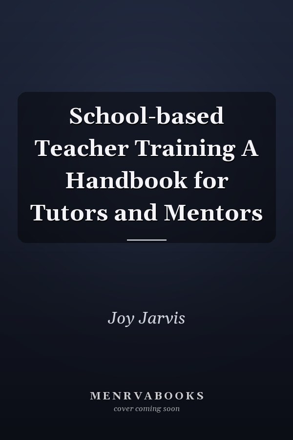 School-based Teacher Training A Handbook for Tutors and Mentors