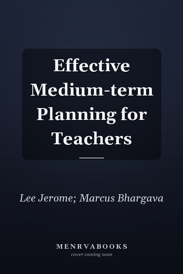 Effective Medium-term Planning for Teachers