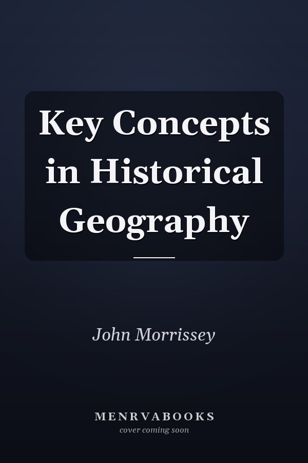 Key Concepts in Historical Geography