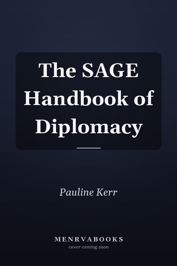 The SAGE Handbook of Diplomacy