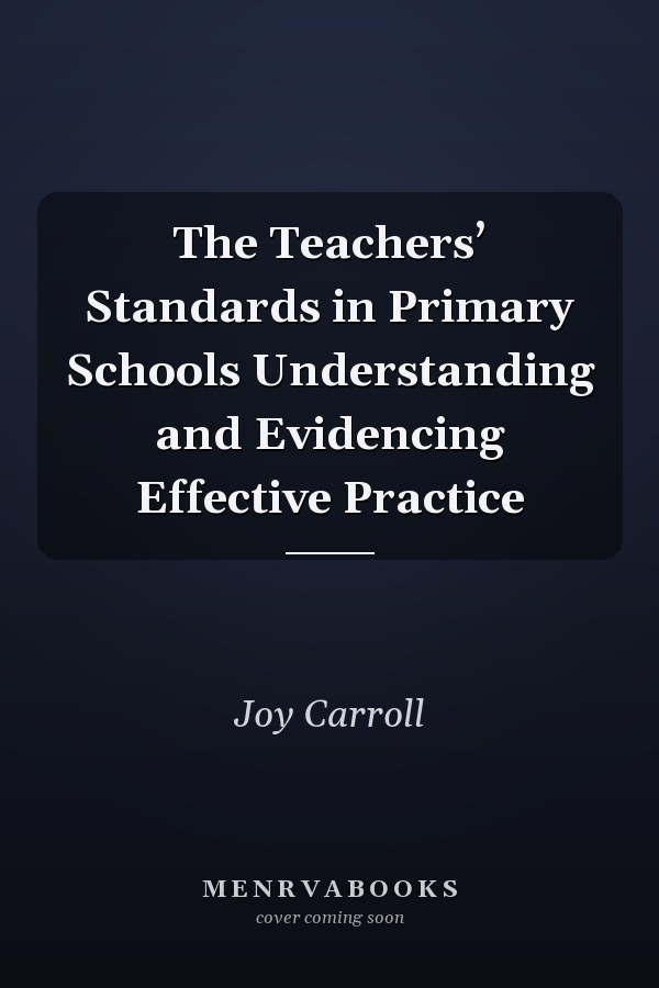 The Teachers’ Standards in Primary Schools Understanding and Evidencing Effective Practice