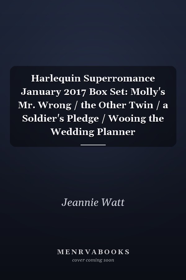 Harlequin Superromance January 2017 Box Set: Molly's Mr. Wrong / the Other Twin / a Soldier's Pledge / Wooing the Wedding Planner