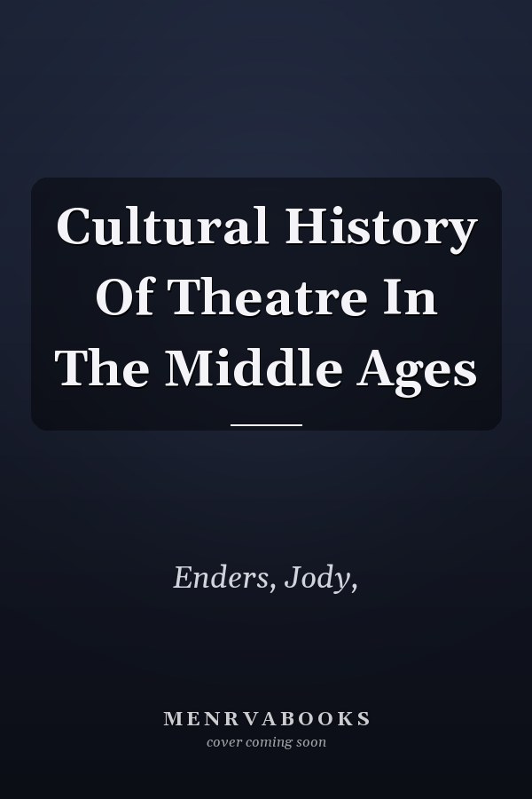 Cultural History Of Theatre In The Middle Ages