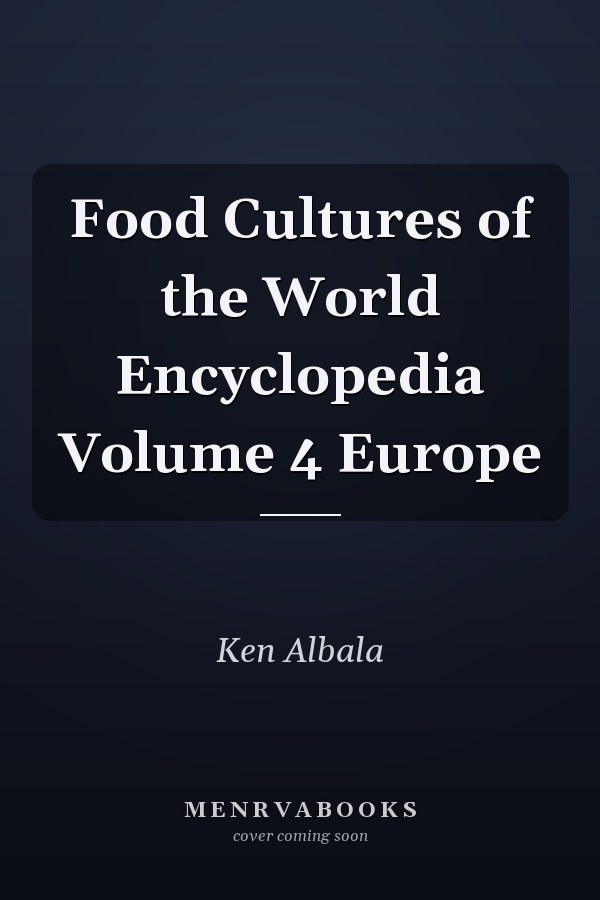 Food Cultures of the World Encyclopedia Volume 4 Europe