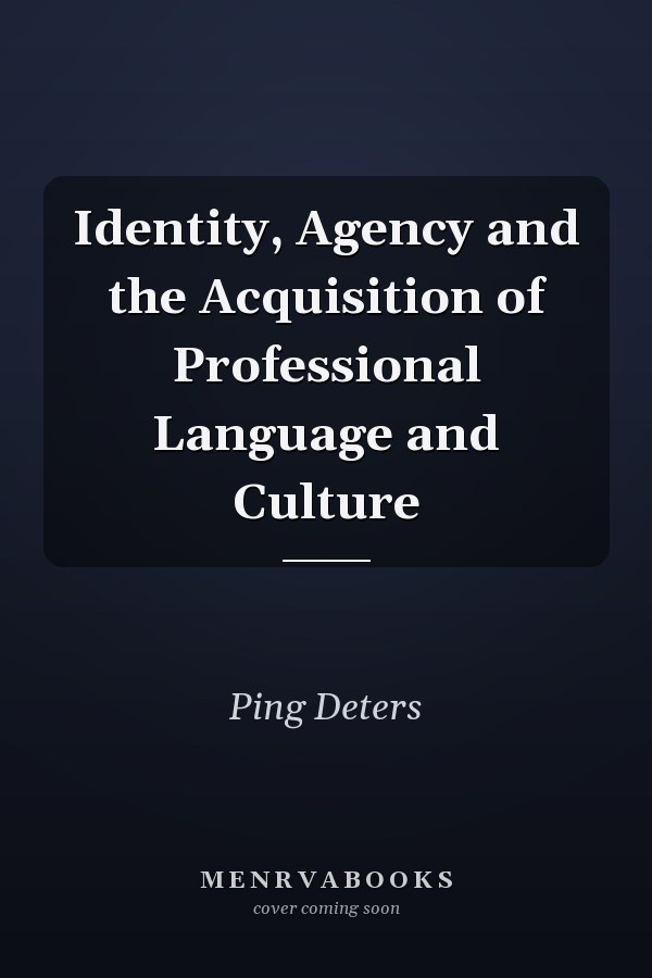 Identity, Agency and the Acquisition of Professional Language and Culture