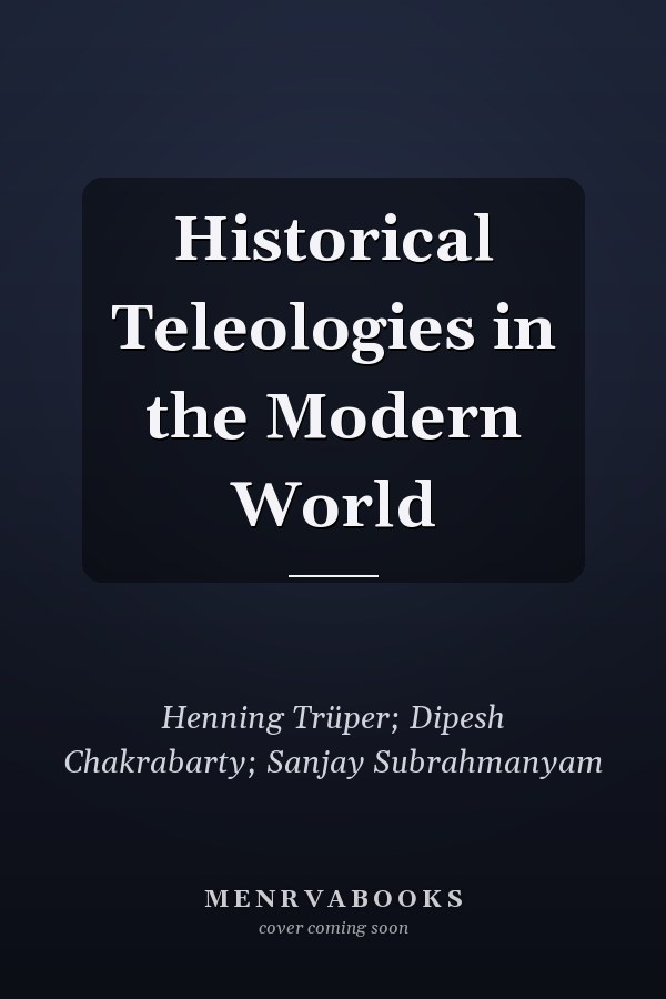 Historical Teleologies in the Modern World