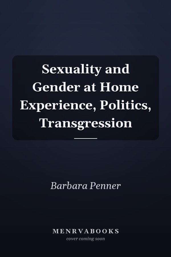 Sexuality and Gender at Home Experience, Politics, Transgression