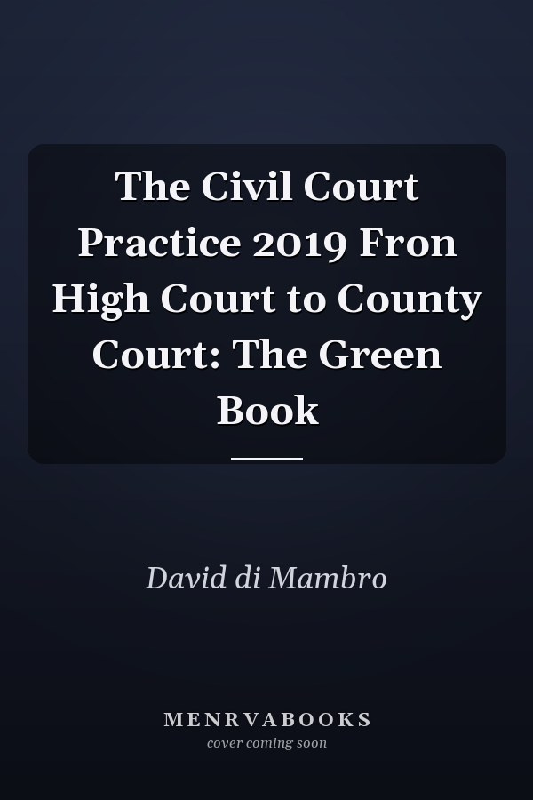 The Civil Court Practice 2019 Fron High Court to County Court: The Green Book