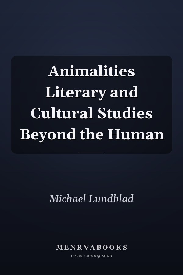 Animalities Literary and Cultural Studies Beyond the Human